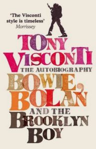 Bowie, Bolan and the Brooklyn Boy by Tony Visconti