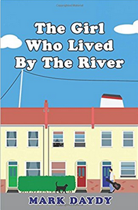 The Girl Who Lived by the River by Mark Daydy